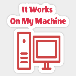 It works on my machine Sticker